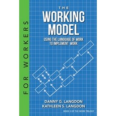 The Working Model: Using the Language of Work to Implement Work Paperback, Performance International