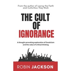 (영문도서) The Cult of Ignorance Paperback, North Star Publishing, English, 9781037052187