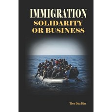 (영문도서)Immigration. Solidarity or Business Paperback, Independently Published, English, 9798317355234