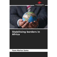 (영문도서)Stabilising borders in Africa Paperback, Our Knowledge Publishing, English, 9786630285369