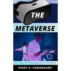 (영문도서) The Metaverse: Gain Insight into The Exciting Future of the Internet Hardcover, Vicky Virendralal Choudhary, English, 9789356597549