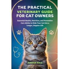 (영문도서)The Practical Veterinary Guide for Cat Owners: Essential Health Nutrition and... Paperback, Independently Published, English, 9798241264794