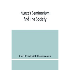 Kunze'S Seminarium And The Society For The Propagation Of Christianity And Useful Knowledge Among Th... Paperback, Alpha Edition, English, 9789354482991
