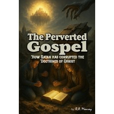 (英文圖書)The Perverted Gospel: How Satan Has Corrupted the Doctrines of Christ 平裝版, Independently Published, 英文