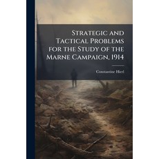 (영문도서)Strategic and Tactical Problems for the Study of the Marne Campaign 1914 Paperback, Hutson Street Press, English, 9781025107950