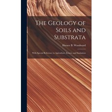 (영문도서) The Geology of Soils and Substrata: With Special Reference to Agriculture Estates and Sanit... Hardcover, Legare Street Press, English, 9781013986826