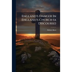 (영문도서)England's Danger In England's Church (a Discourse) Paperback, Nabu Press, English, 9781273696251