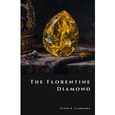 (영문도서)The Florentine Diamond: A Vanished Gem of the Habsburgs Paperback, Independently Published, English, 9798266581456