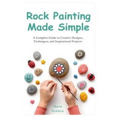 (英文圖書)Rock Painting Made Simple: A Complete Guide to Creative Designs Techniques and... 平裝版, Independently Published, 英文