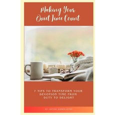 (영문도서) Making Your Quiet Time Count: 7 Tips to Transform Your Devotion Time from Duty to Delight Paperback, Independently Published, English, 9798861822862
