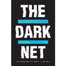 The Dark Net:Inside the Digital Underworld, Melville House Publishing