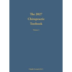 (영문도서)The 2027 Chiropractic Textbook Volume 3 Hardcover, Lessard Chiropractic, English, 9798990012974