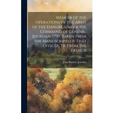 (영문도서) Memoir of the Operations of the Army of the Danube Under the Command of General Jourdan 179... Hardcover, Legare Street Press, English, 9781020236716