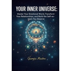 (영문도서)Your Inner Universe: Master Your Emotional World Transform Your Relationships ... Paperback, Independently Published, English, 9798274070638