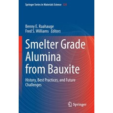 (영문도서) Smelter Grade Alumina from Bauxite: History Best Practices and Future Challenges Paperback, Springer, English, 9783030885885