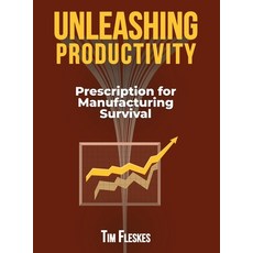 (英文圖書)Unleashing Productivity: Prescription for Manufacturing Survival 精裝版, Lynx Publishers, 英文