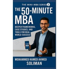 (영문도서)The 50-Minute MBA: Deeper Frameworks Case Studies and Tools for Real-World Suc... Paperback, Independently Published, English, 9798268031096