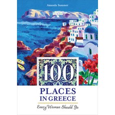 (영문도서) 100 Places in Greece Every Woman Should Go Paperback, Travelers' Tales, English, 9781609521073