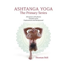 (영문도서) Ashtanga Yoga The Primary Series: All asanas with photos Vinyasa count Explan... Paperback, Independently Published, English, 9798341045972
