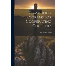 (영문도서) Community Programs for Cooperating Churches Paperback, Legare Street Press, English, 9781022097742