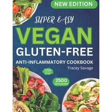 (영문도서) Super Easy Vegan Gluten-Free Anti-Inflammatory Cookbook: Simple & Delicious Plant-Based Inspi... Paperback, Independently Published, English, 9798882519307
