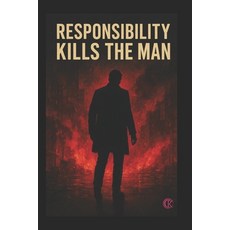 (영문도서)Responsibility Kill the Man: kc Paperback, Independently Published, English, 9798277035351