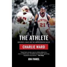 (영문도서) The Athlete: Greatness Grace and the Unprecedented Life of Charlie Ward Paperback, Jf Publishing, English, 9780998627335