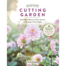 (영문도서)Backyard Cutting Garden: Small-Space Blooms to Grow Harvest and Arrange in Eve... Hardcover, Schiffer Craft, English, 9780764371325