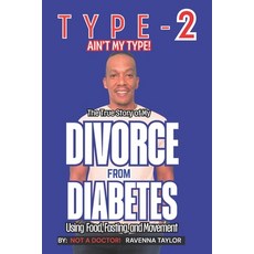 (英文圖書)Type 2 Ain't My Type!: The True Story of My Divorce From Diabetes Using Food Fas... 平裝版, Independently Published, 英文