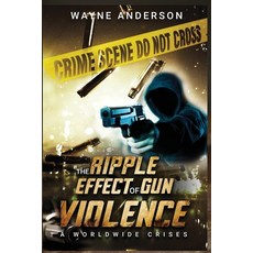 (영문도서) The Ripple Effect of Gun Violence Paperback, Creamed Colored Publications, English, 9780986317866
