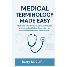 (영문도서)Medical Terminology Made Easy: Quick and Simple Ways to Learn Pronounce and Re... Paperback, Independently Published, English, 9798274360739