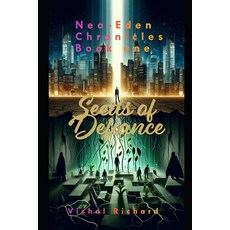 (영문도서) Neo-Eden Chronicles Seeds of Defiance: A Chronicle of Uprising Paperback, Independently Published, English, 9798310452862