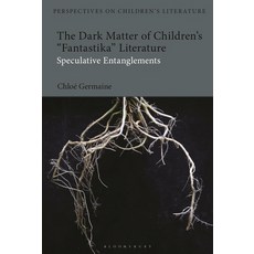 (영문도서) The Dark Matter of Children's 'Fantastika' Literature: Speculative Entanglements Paperback, Bloomsbury Academic, English, 9781350417274