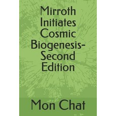 (영문도서)Mirroth Initiates Cosmic Biogenesis-Second Edition Paperback, Independently Published, English, 9798262848829