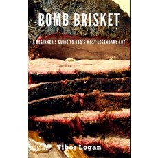 (영문도서) Bomb Brisket: A Beginner's Guide to BBQ's Most Legendary Cut Paperback, Independently Published, English, 9798342053815