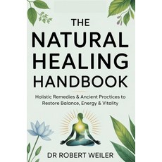(英文圖書)The Natural Healing Handbook: Holistic Remedies & Ancient Practices to Restore B... 平裝版, Independently Published, 英文