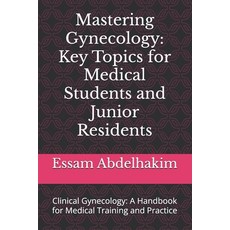(영문도서)Mastering Gynecology: Key Topics for Medical Students and Junior Residents: Clin... Paperback, Independently Published, English, 9798335544979