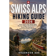 (英文圖書)Swiss Alps Hiking Guide 2026: Scenic Alpine Trails Glacier Walks Mountain Vill... 平裝版, Independently Published, 英文