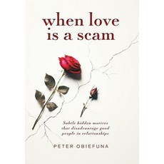 (英文圖書)When Love Is a Scam: Subtle Hidden Motives That Disadvantage Good People in Rela... 精裝版, FriesenPress, 英文
