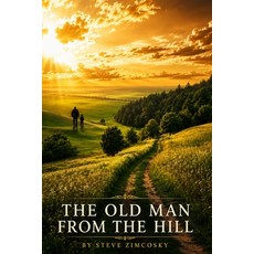 (영문도서)The Old Man from the Hill (Lessons in Qigong and Tai Chi) Second Edition Paperback, Independently Published, English, 9798180328861