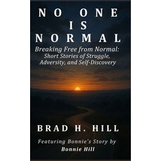 (英文圖書)No One Is Normal: Breaking Free from Normal: Short Stories of Struggle Adversit... 精裝版, Brad H. Hill Publishing, 英文
