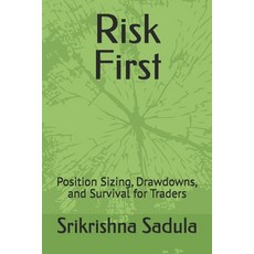 (영문도서)Risk First: Position Sizing Drawdowns and Survival for Traders Paperback, Independently Published, English, 9798243351768
