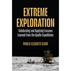 (영문도서)Extreme Exploration: Celebrating and Applying Lessons Learned from the Apollo Ex... Paperback, Springer, English, 9783032017338