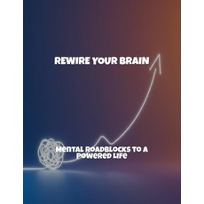 (英文圖書)Rewire Your Brain: Mental Roadblocks To A Powered Life 平裝版, Independently Published, 英文