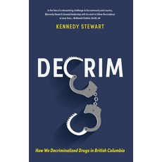 (영문도서) Decrim: How We Decriminalized Drugs in British Columbia Paperback, Harbour Publishing, English, 9781990776304