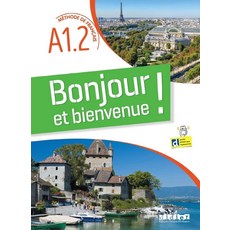 BONJOUR ET BIENVENUE A1.2 - TOUT EN FRANCAIS - LIVRE-CAHIER + DIDIERFLE.APP, BONJOUR ET BIENVENUE A1.2 - .., Lucile Bertaux, Emilie Chopi.., Didier