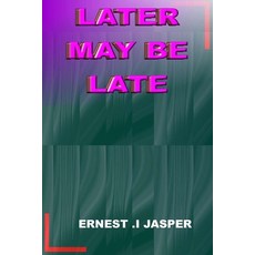 (영문도서)Later May Be Late Paperback, Independently Published, English, 9798858818700