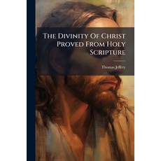 (英文圖書)The Divinity Of Christ Proved From Holy Scripture: In A Sermon Preached At A Mor... 平裝版, Nabu Press, 英文