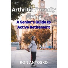(영문도서)Arthritis-Friendly Living: A Senior's Guide to Active Retirement Paperback, Independently Published, English, 9798268180008