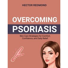 (영문도서)Overcoming Psoriasis: Skin Care Strategies for Comfort Confidence and Daily Re... Paperback, Independently Published, English, 9798271080579